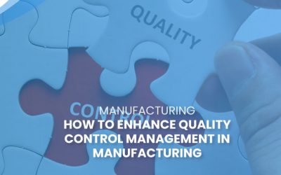 How to Enhance Quality Control Management in Manufacturing