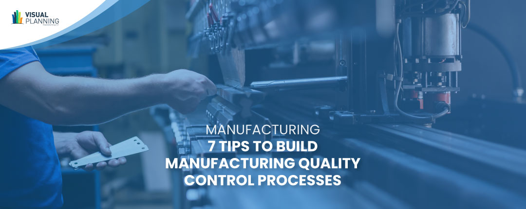 7 Tips to Build Manufacturing Quality Control Processes