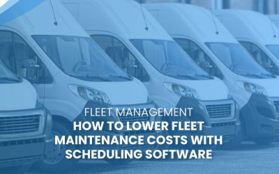 How to Lower Fleet Maintenance Costs With Scheduling Software