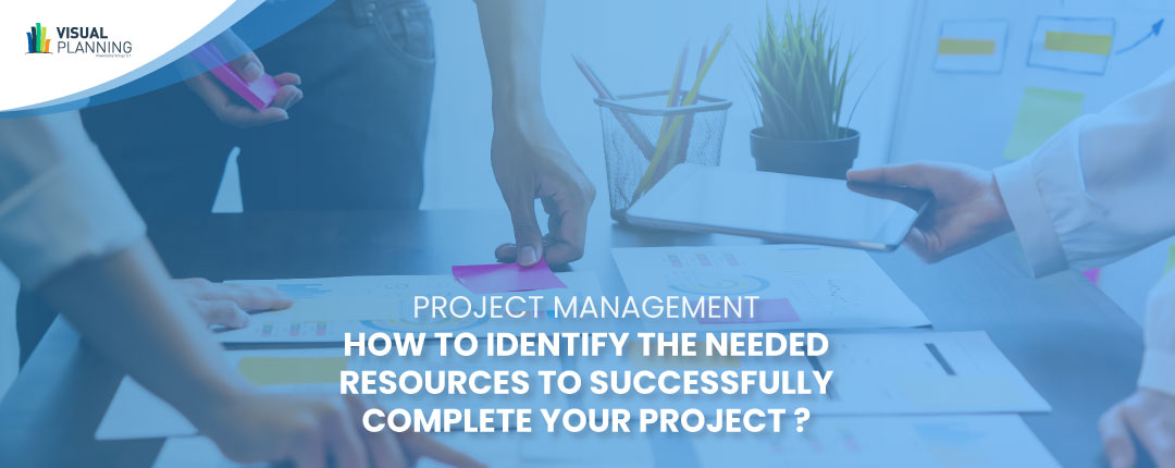 How to identify the needed resources to successfully complete your project ?