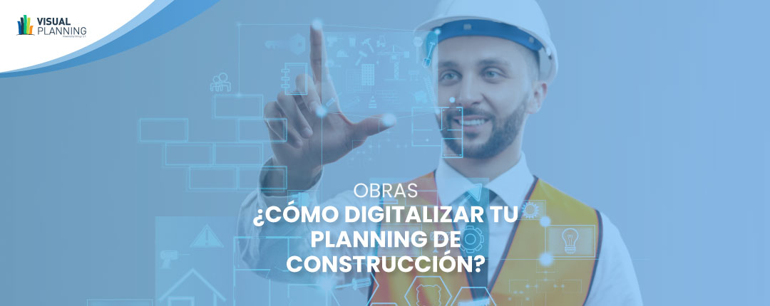 ¿Cómo digitalizar tu planning de construcción?
