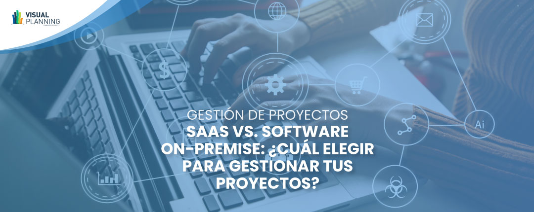 SaaS vs. Software On-Premise: ¿cuál elegir para gestionar tus proyectos?