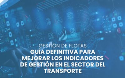 Guía definitiva para mejorar los indicadores de gestión en el sector del transporte