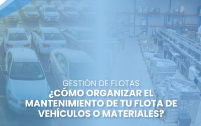 ¿Cómo organizar el mantenimiento de tu flota de vehículos o materiales?
