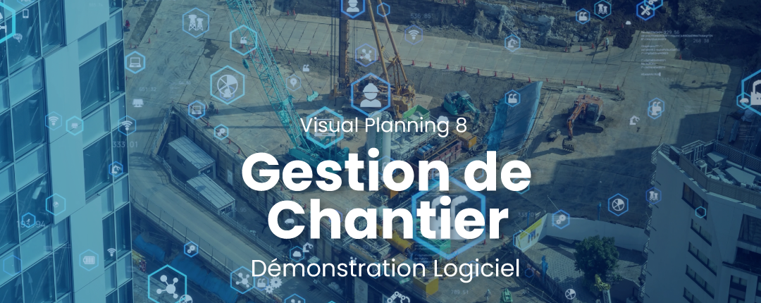 Gérez les étapes de la planification et la gestion de chantiers avec Visual Planning | Démonstration de Gestion de Chantiers