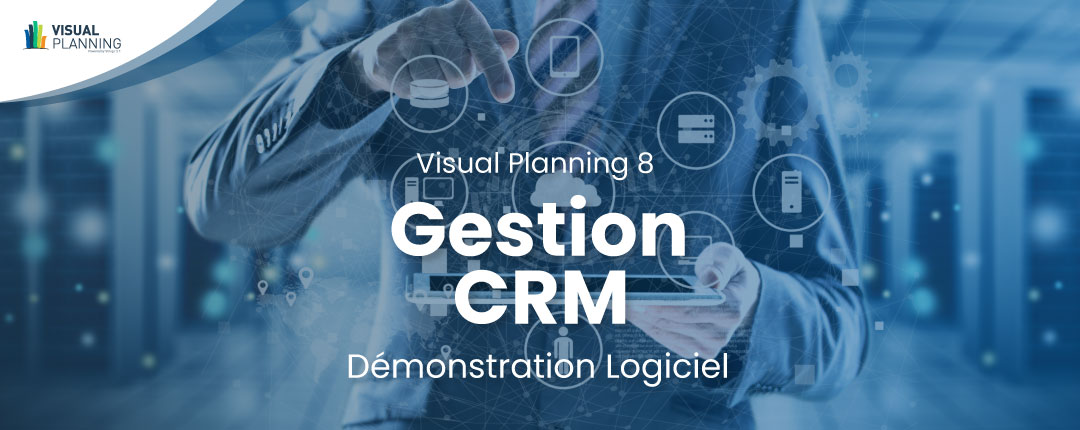 Suivez la gestion d’un circuit de vente avec Visual Planning 8 | Démo de Gestion CRM