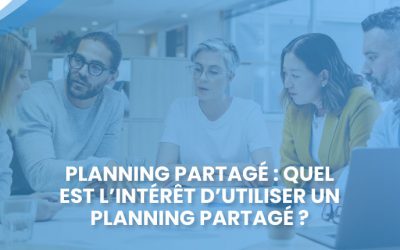 Planning partagé : quel est l’intérêt d’utiliser un planning partagé ?